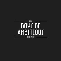 BOYS BE AMBITIOUS