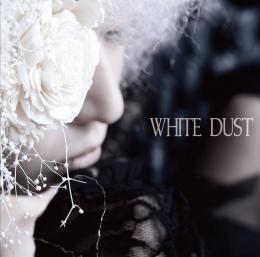 WHITE DUST [初回限定盤A-type]　【2017.03.29発売】