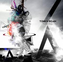 TONICK DIZAIN[通常盤]　2015.11.11発売